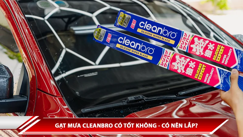 Gạt mưa Cleanbro có tốt không - Có nên lắp?