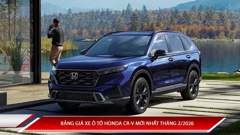 Bảng giá xe ô tô Honda CR-V mới nhất tháng 2/2026