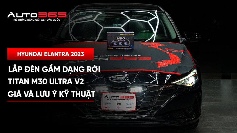 Hyundai Elantra 2023 lắp đèn gầm dạng rời Titan M30 Ultra V2: Giá và lưu ý kỹ thuật