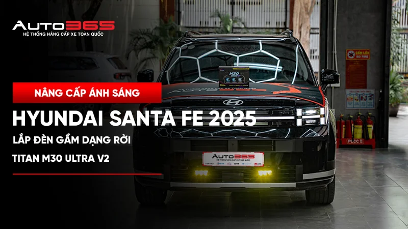 Hyundai Santa Fe 2025 Calligraphy lắp đèn gầm dạng rời Titan M30 Ultra V2