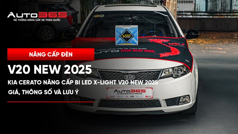 Kia Cerato nâng cấp Bi LED X-Light V20 New 2025: Giá, thông số và lưu ý trước khi lắp