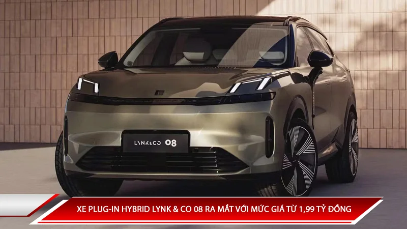 Xe Plug-In Hybrid  Lynk & Co 08 ra mắt với mức giá 1.99 tỷ đồng