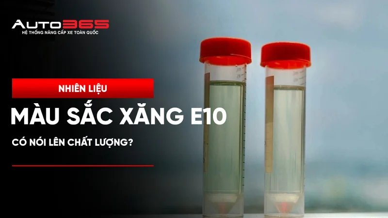 Màu sắc xăng E10 có nói lên chất lượng nhiên liệu?