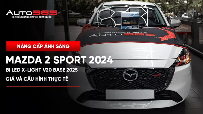 Mazda2 Sport 2024 lắp Bi LED X-Light V20 Base 2025: giá và cấu hình thực tế