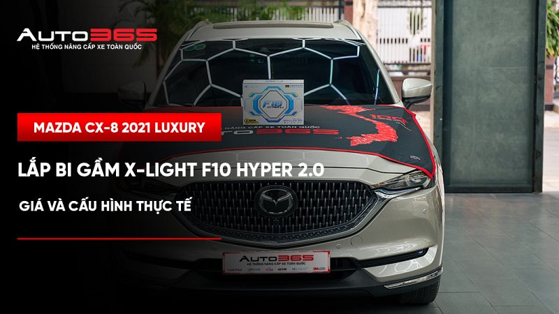 Mazda CX-8 2021 Luxury lắp bi gầm X-Light F10 Hyper 2.0: Giá và cấu hình thực tế