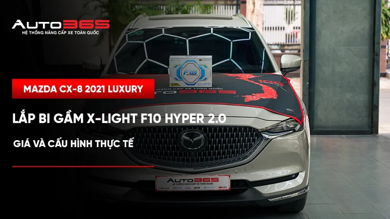 Mazda CX-8 2021 Luxury lắp bi gầm X-Light F10 Hyper 2.0: Giá và cấu hình thực tế