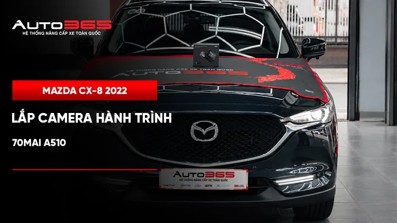 Hồ sơ lắp 70mai A510 trên chiếc Mazda CX-8 2022 tại Auto365.vn