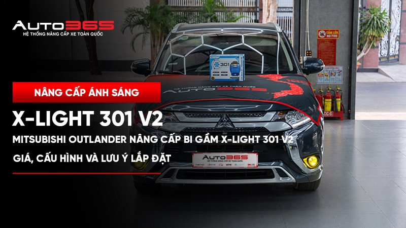 Mitsubishi Outlander nâng cấp Bi gầm X-Light 301 V2: Giá, cấu hình và lưu ý khi lắp