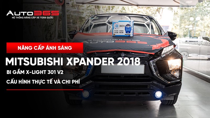 Mitsubishi Xpander 2018 lắp Bi gầm X-Light 301 V2: Cấu hình thực tế và chi phí 