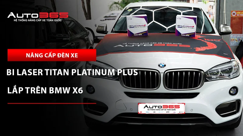 BMW X6 (F16) 2018 lắp Bi Laser Titan Platinum Plus: Giá, thông số và lưu ý kỹ thuật