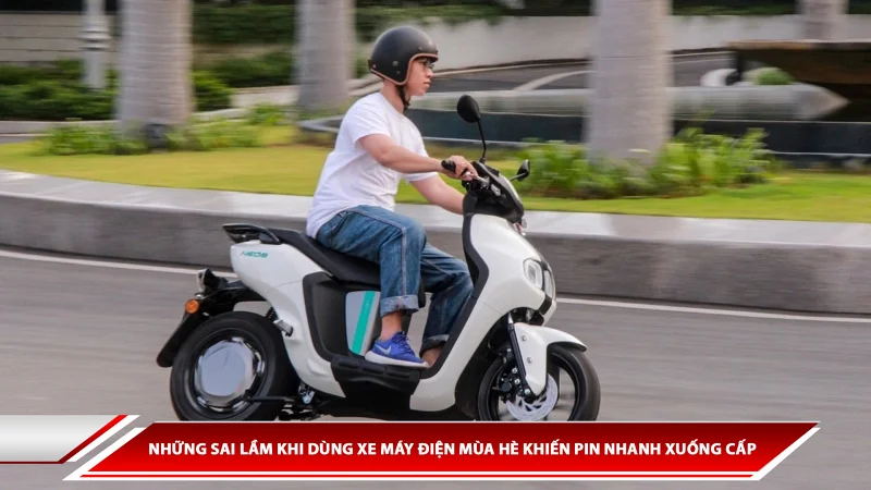 Những sai lầm khi dùng xe máy điện mùa hè khiến pin nhanh xuống cấp 