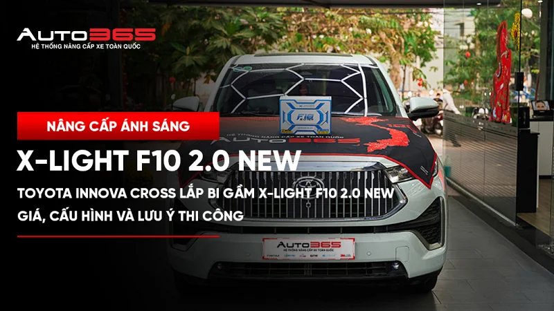 Toyota Innova Cross 2025 lắp Bi gầm X-Light F10 2.0 New 2025: Giá, cấu hình và lưu ý thi công