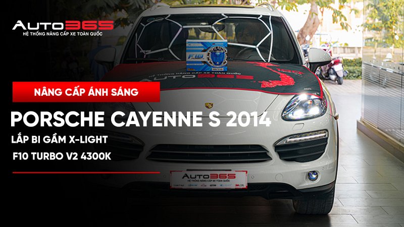 Porsche Cayenne S 2014 lắp bi gầm X-Light F10 Turbo V2 4300K