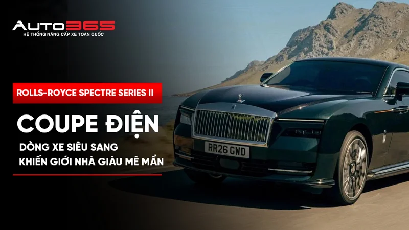 Rolls-Royce Spectre Series II: Coupe điện siêu sang khiến giới nhà giàu mê mẩn 