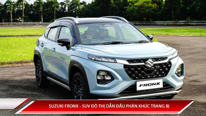 Suzuki Fronx - SUV đô thị dẫn đầu phân khúc trang bị