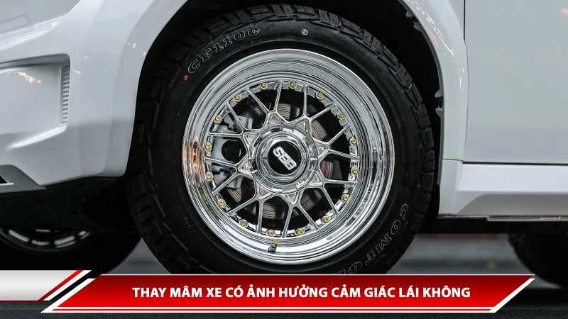Thay mâm xe có ảnh hưởng cảm giác lái không