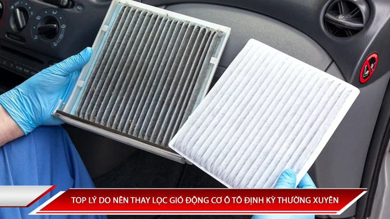 Top lý do nên thay lọc gió động cơ ô tô định kỳ thường xuyên