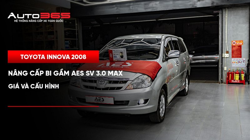Toyota Innova 2008 nâng cấp bi gầm AES SV 3.0 Max: Giá và cấu hình 