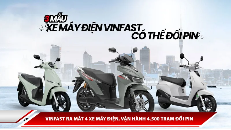 Vinfast ra mắt 4 xe máy điện, vận hành 4.500 trạm đổi pin
