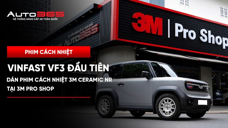 VinFast VF3 đầu tiên dán phim cách nhiệt 3M Ceramic NR tại 3M Pro Shop