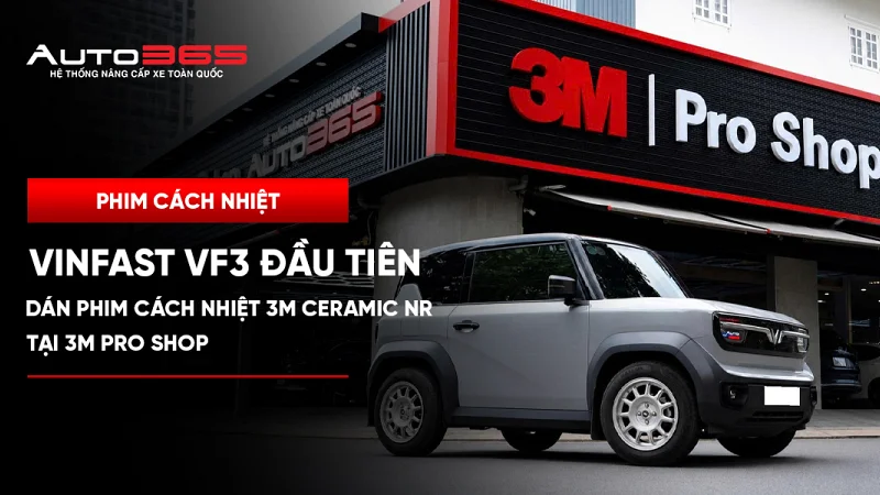 VinFast VF3 đầu tiên dán phim cách nhiệt 3M Ceramic NR tại 3M Pro Shop