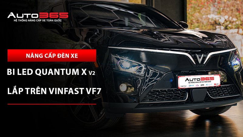 VinFast VF7 2024 lắp Bi LED X-Light Quantum X V2: Giá, thông số và lưu ý kỹ thuật