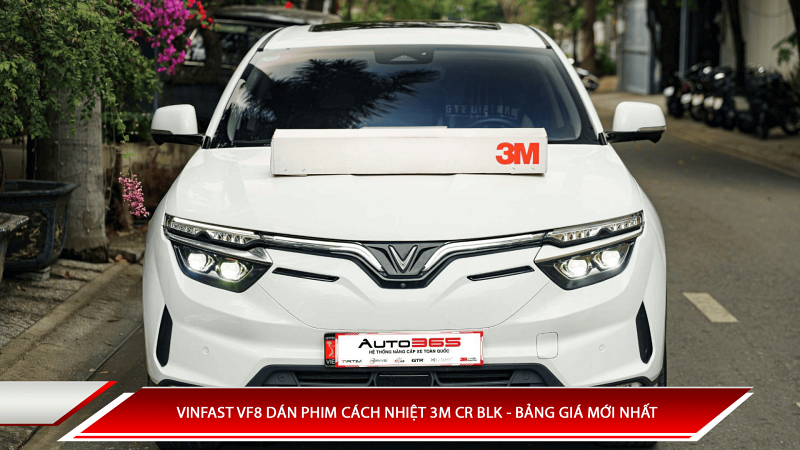 Vinfast VF8 dán phim cách nhiệt 3M CR BLK - Bảng giá mới nhất