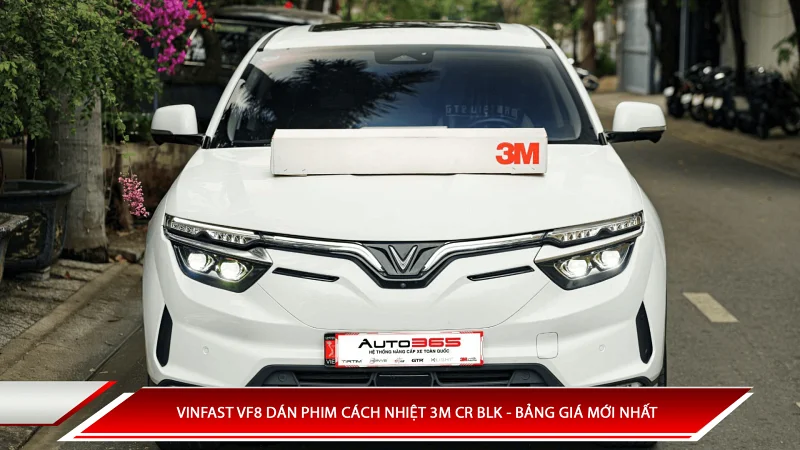 Vinfast VF8 dán phim cách nhiệt 3M CR BLK - Bảng giá mới nhất