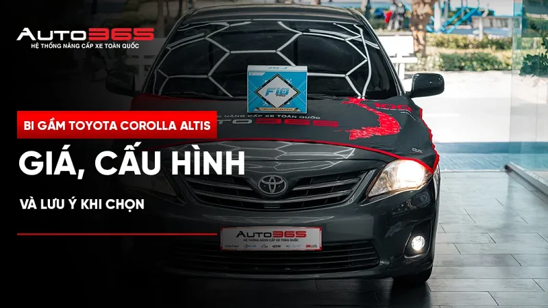 Bi gầm Toyota Corolla Altis: Giá, cấu hình và lưu ý khi chọn