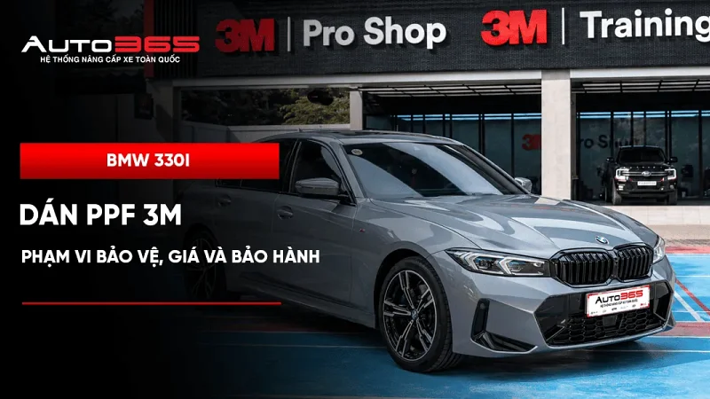 BMW 330i dán PPF 3M thực tế: Phạm vi bảo vệ, giá và bảo hành