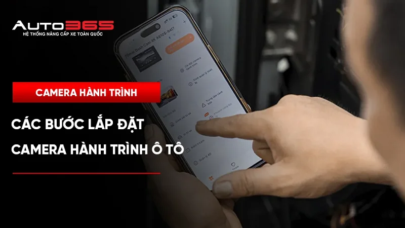 CÁC BƯỚC LẮP ĐẶT CAMERA HÀNH TRÌNH CHO XE HƠI