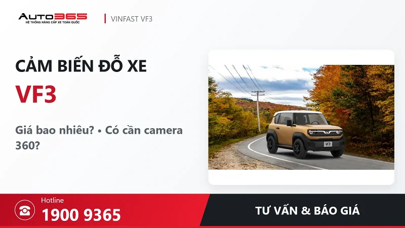 Cảm biến đỗ xe VF3 giá bao nhiêu? Nên lắp cảm biến hay camera 360?