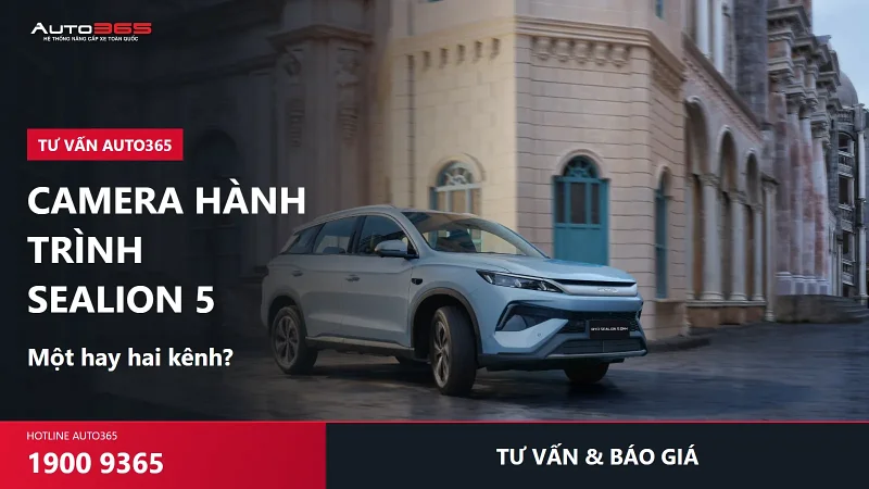 Camera hành trình BYD Sealion 5 giá bao nhiêu? Nên chọn một hay hai kênh?