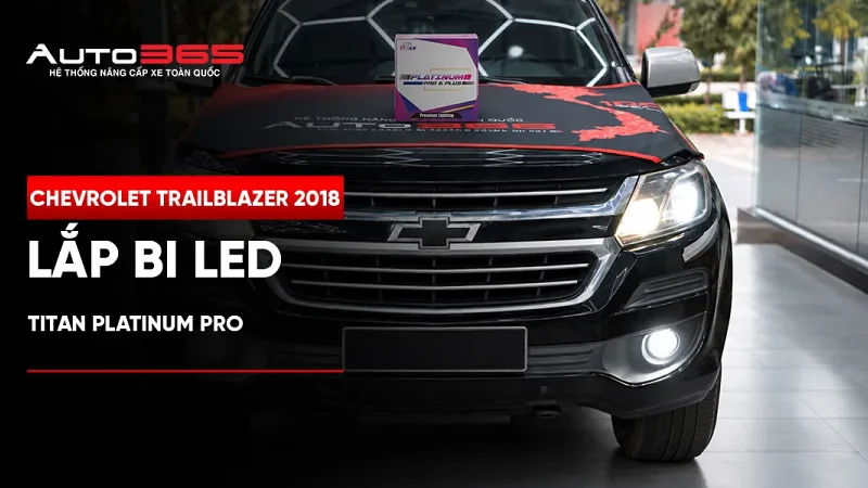 Chevrolet Trailblazer LTZ 2018 lắp bi LED Titan Platinum Pro