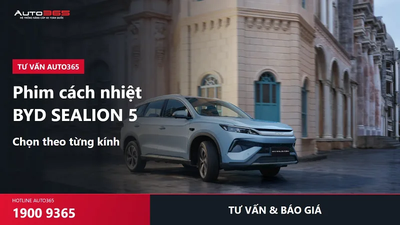Dán phim cách nhiệt BYD Sealion 5 giá bao nhiêu? Nên chọn phim theo từng kính thế nào?