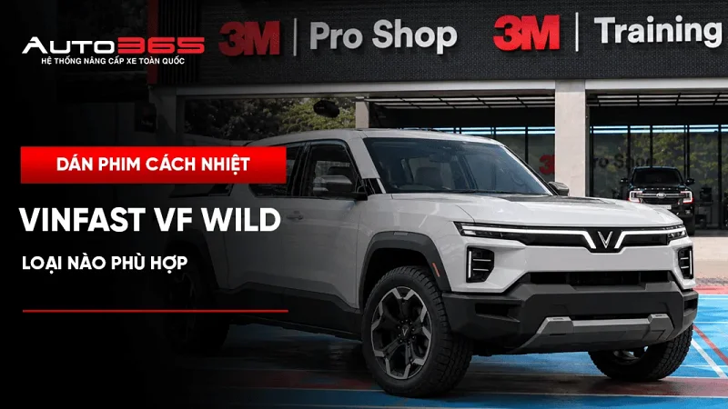 Dán phim cách nhiệt VinFast VF Wild: loại nào phù hợp