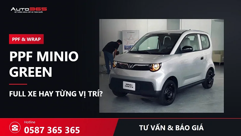 Dán PPF Minio Green giá bao nhiêu? Nên dán full xe hay từng vị trí?