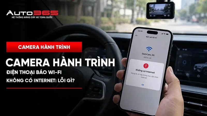 Điện thoại báo Wi-Fi camera hành trình không có Internet: lỗi gì?