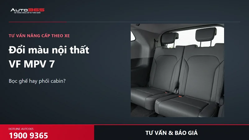Đổi màu nội thất VF MPV 7 giá bao nhiêu? Chỉ bọc ghế hay làm đồng bộ cabin?
