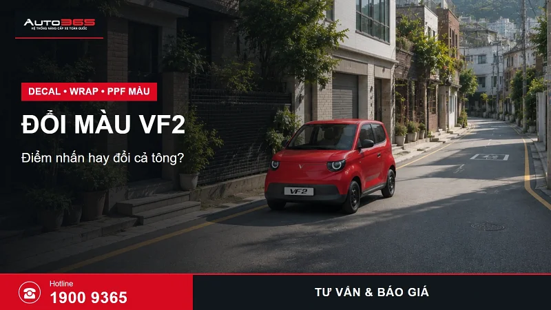 Đổi màu VF2 bằng decal hay PPF màu? Chi phí và điểm cần chốt trước khi làm