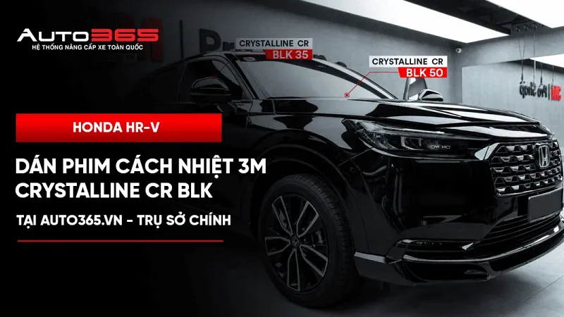 Honda HR-V dán phim cách nhiệt 3M Crystalline CR BLK tại Auto365.vn - Trụ Sở Chính