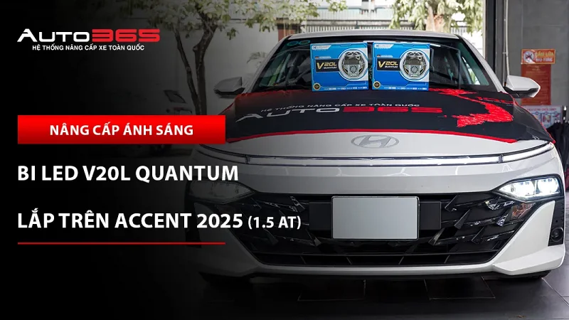 Hyundai Accent 2025 1.5 AT Cao cấp lắp đèn chính X-Light V20L Quantum Lens Vuông