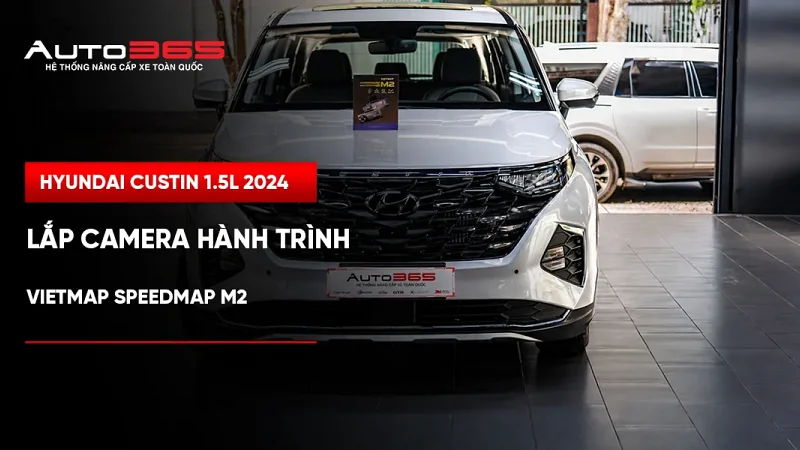 Hyundai Custin 1.5L 2024 lắp SpeedMap M2 trước–sau