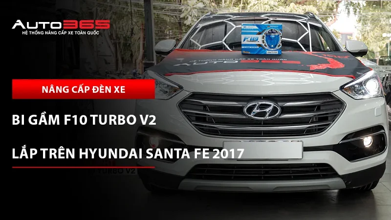 Hyundai Santa Fe 2017 Tiêu chuẩn lắp bi gầm X-Light F10 Turbo V2 4300K