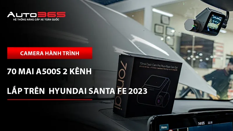 Hyundai Santa Fe 2023 Premium lắp 70mai A500S hai kênh