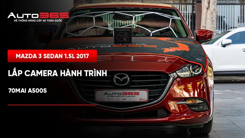 Mazda 3 Sedan 1.5L 2017 lắp camera hành trình 70mai A500S 