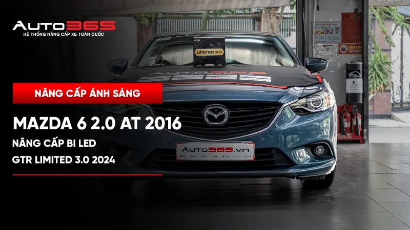 Mazda 6 2.0 AT 2016 nâng cấp bi LED GTR Limited 3.0 2024