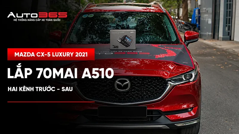 Mazda CX-5 Luxury 2021 lắp 70mai A510 hai kênh trước- sau