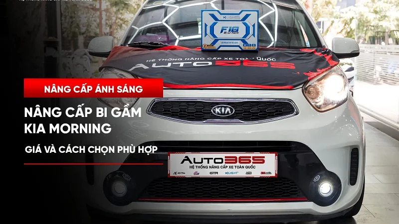 Bi gầm Kia Morning: Giá và cấu hình phù hợp