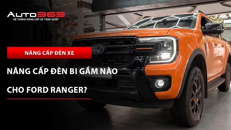 Bi gầm Ford Ranger: Giá và cấu hình thực tế